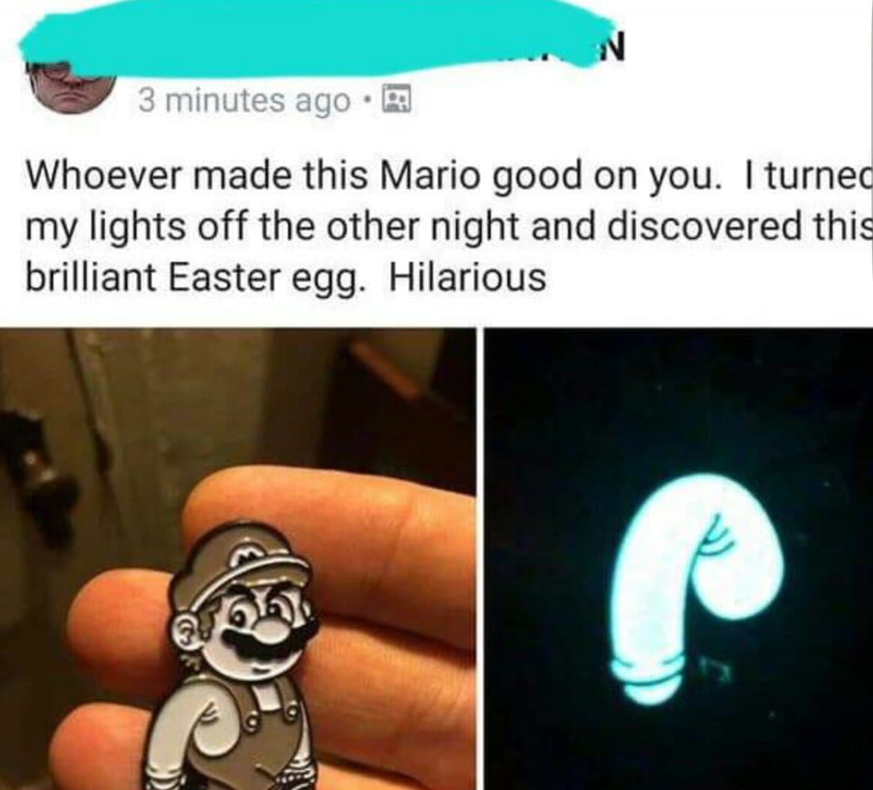 N 3 minutes ago. Whoever made this Mario good on you. I turned my lights off the other night and discovered this brilliant Easter egg. Hilarious